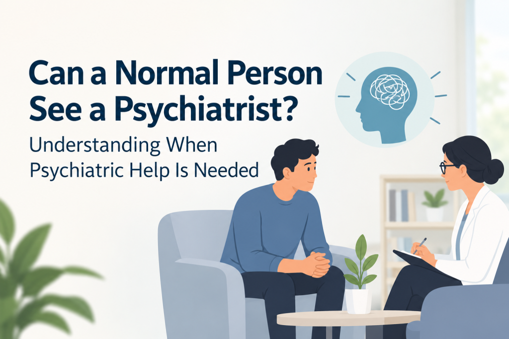 Can a Normal Person See a Psychiatrist?
